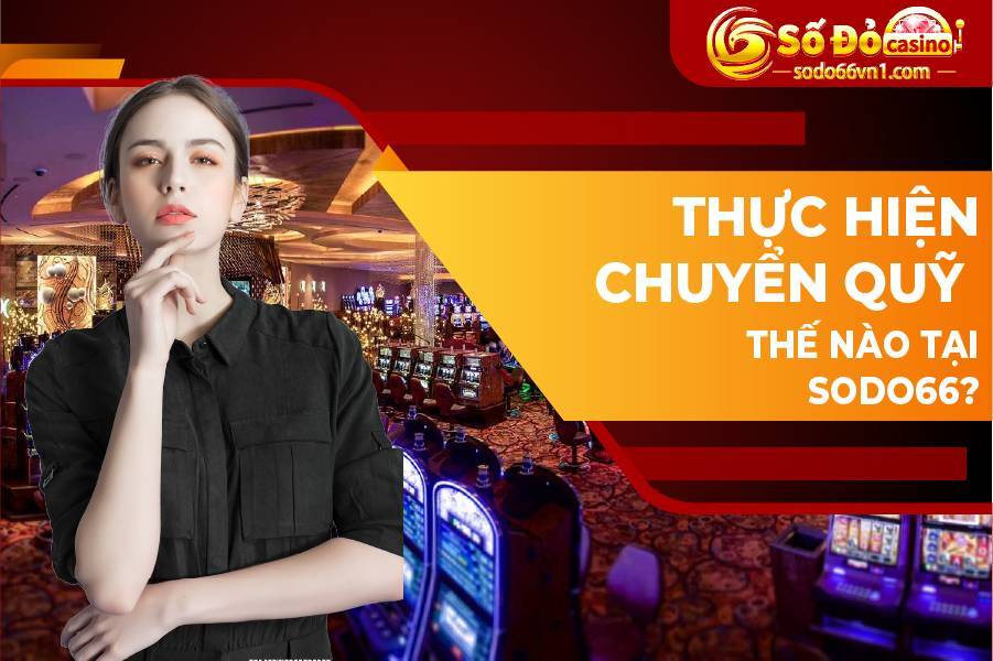 Hướng dẫn nạp rút tiền và chuyển quỹ tại SODO66 11 hướng dẫn nạp rút tiền và chuyển quỹ tại nhà cái Sodo66