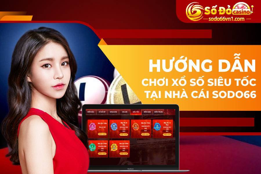 Hướng dẫn chơi xổ số siêu tốc tại nhà cái Sodo66